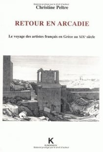 Retour en Arcadie : Le voyage des artistes français en Grèce au XIXe siècle