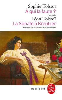 A qui la faute ? Réponse à Léon Tolstoï. La Sonate à Kreutzer