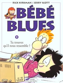 Bebe blues t.9 - - tu trouves qu'il nous ressemble