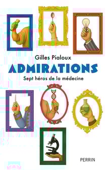Admirations : Sept héros de la médecine