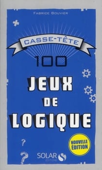 100 jeux de logique - casse-tete -nouvelle edition-