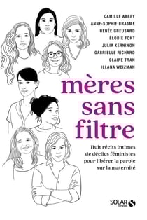 Mères sans filtre : huit récits intimes de déclics féministes pour libérer la parole sur la maternité
