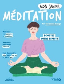 Mon cahier : méditation : boostez votre esprit !