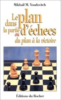 Le plan dans la partie d'échecs ou Du plan à la victoire
