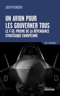 Un avion pour les gouverner tous : Le F-35, prisme de la dépendance stratégique européenne