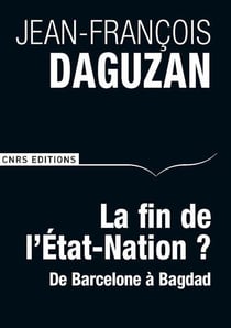 La fin de l'Etat-Nation ? de Barcelone à Bagdad