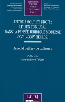Entre amour et droit : le lien conjugal dans la pensée juridique moderne (XVIe-XXIe siècle) Tome 25