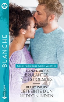 Fabuleuse Saint-Valentin Tomes 1 et 2 : Brûlantes nuits polaires - L'étreinte d'un médecin indien