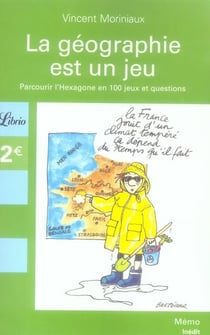 La géographie est un jeu - parcourir l'hexagone en 100 jeux et questions