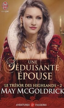 Le trésor des Highlands Tome 2 - une séduisante épouse