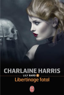 Lily Bard Tome 4 - libertinage fatal