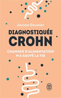 Diagnostiquée Crohn - changer d'alimentation m'a sauvé la vie