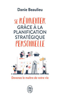 Se réinventer grâce à la planification stratégique personnelle - devenez le maître de votre vie