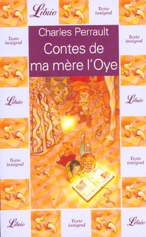 Contes de ma mere l'oye - histoires ou contes du temps passe, avec des moralites