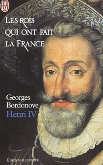 Les rois qui ont fait la france - henri iv