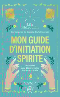 Mon guide d'initiation spirite : 90 secrets pour déployer votre énergie spirituelle