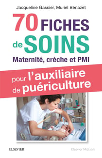 70 fiches de soins pour l'auxiliaire de puériculture