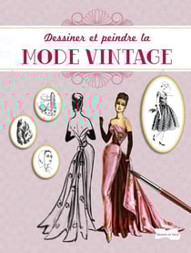 Dessiner et peindre la mode vintage