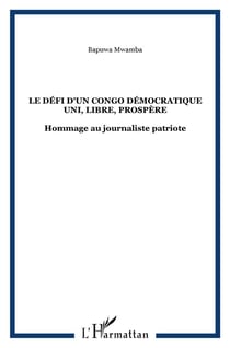 Le défi d'un congo démocratique uni, libre, prospère - hommage au journaliste patriote