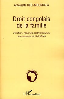 Droit congolais de la famille - filiation ,régimes matrimoniaux, successions et libéralités