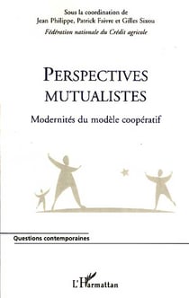 Perspectives mutualistes - modernités du modèle coopératif