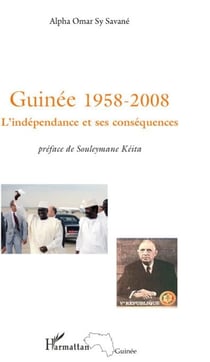 Guinée 1958-2008 - l'indépendance et ses conséquences