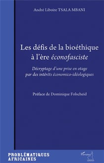 Défis de la bioéthique a l'ère éconofasciste - décryptage d'une prise d'otage par des intérêts économiques-idéologiques