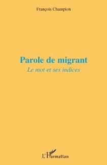 Parole de migrant - le mot et ses indices