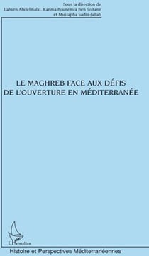 Le Maghreb face aux défis de l'ouverture en Méditerranée