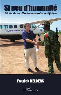 Si peu d'humanité - récits de vie d'un humanitaire en Afrique