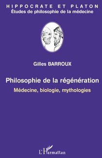Hippocrate et Platon - philosophie de la régénération - médecine, biologie, mythologies