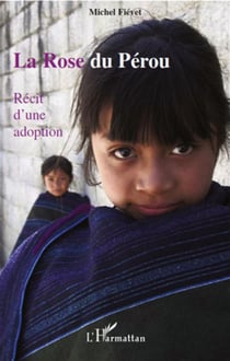 La rose du Pérou - récit d'une adoption