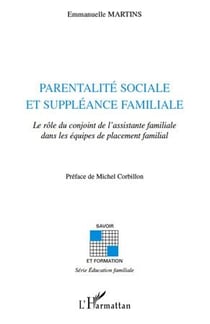 Parentalité sociale et suppléance familiale - le rôle du conjoint de l'assistante familiale dans les équipes de placement familial