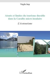 Atouts et limites du tourisme durable dans la Caraïbe micro insulaire - l'écotourisme