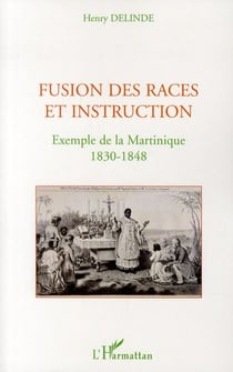 Fusion des races et instructions - exemple de la Martinique 1830-1848