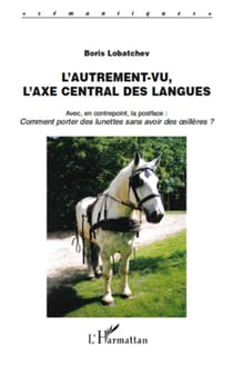 L'autrement-vu, l'axe central des langues - comment porter des lunettes sans avoir des oeillères