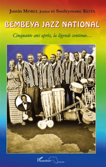 Bembeya jazz national - cinquante après la légende continue...