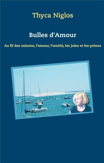 Bulles d amour - au fil des saisons, l'amour, l'amitié, les joies et les peines