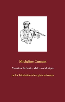 Monsieur barbotin, maître en musique - ou les tribulations d'un génie méconnu