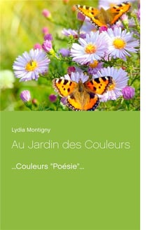 Au jardin des couleurs - . couleurs "poésie"