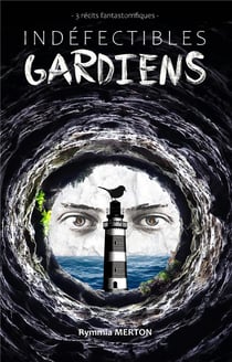 Indéfectibles gardiens - 3 récits fantastorrifiques