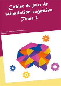 Cahier de jeux de stimulation cognitive t.2
