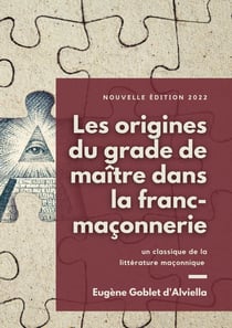 Les origines du grade de maître dans la franc-maçonnerie - un classique de la littérature maçonnique