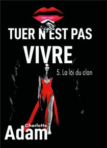 Tuer n'est pas vivre 5 : 5. La loi du clan