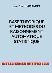 Base théorique et méthodes du raisonnement automatique statistique : INTELLIGENCE ARTIFICIELLE