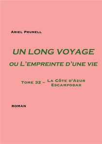 Un long voyage ou L'empreinte d'une vie Tome 32 : Tome 32 - La Côte d'Azur - Escampobar