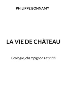 La vie de château : Ecologie, champignons et rififi