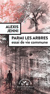 Parmi les arbres : essai de vie commune