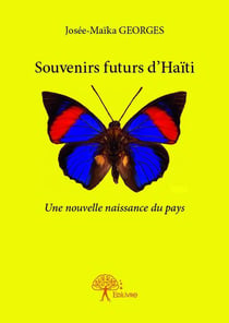 Souvenirs futurs d'haïti - une nouvelle naissance du pays