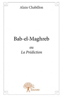 Bab-el-maghreb ou la prédiction